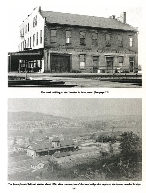  Top: The hotle building at the Junction in later years. (See pg. 12) 
Bottom: The Pennsylvania Railroad station about 1876, after construction of the iron bridge that replaced the former wooden bridge.