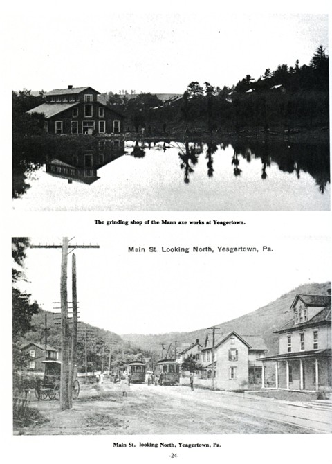 Top: The grinding shop of the Mann axe works at Yeagertown.
Bottom: Main St. lookin North, Yeagertown, Pa.