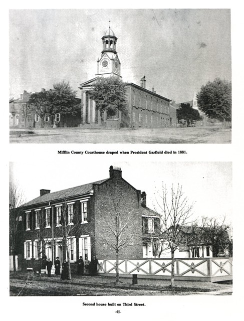 Top: Mifflin County Courthouse draped when President Garfield died in 1881.
Bottom: Second house built on Third Street.