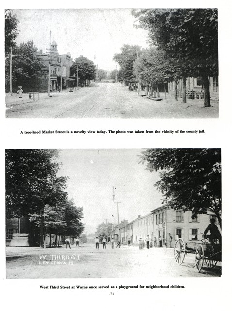 Top: A tree-lined Market Street is a novelty view today.
The photo was taken from the vicinity of the county jail.  Bottom: West Third Street at Wayne once served as a playground for neighborhood children.