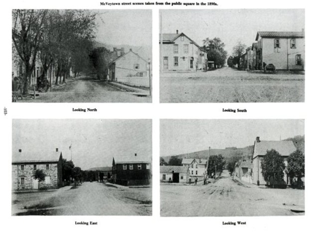 McVeytown street scenes taken from the public square in the 1890s.
Top Left: Looking North.  Top Right: Looking South.
Bottom Left: Looking East.  Bottom Right: Looking West.