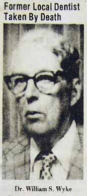 Dr. William Smyers WYKE, dentist, formerly of Gladden Heights, McDonald, died Wednesday, February 8, 1984