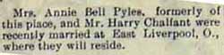 Marriage Notice for 
        Harry CHALFANT to Annie Bell Pyles, no date, in 3-31-1905 paper