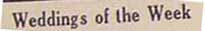 Newspaper column header 'Weddings of the Week'